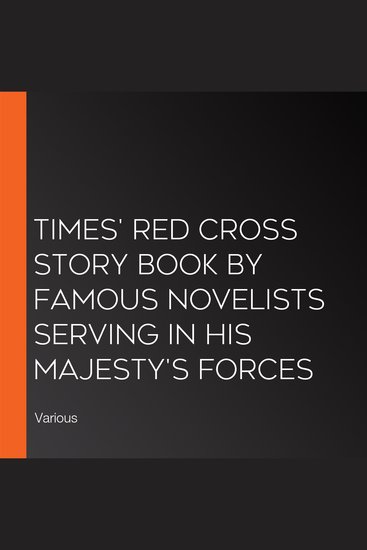 Times' Red Cross Story Book By Famous Novelists Serving In His Majesty's Forces - cover