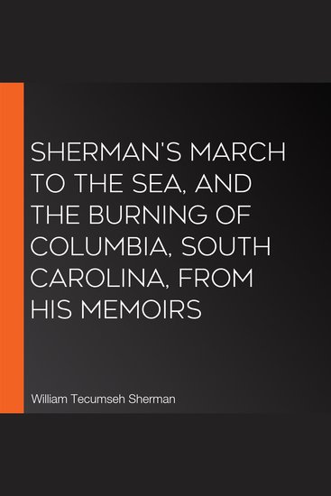 Sherman's March To The Sea And The Burning Of Columbia South Carolina From His Memoirs - cover