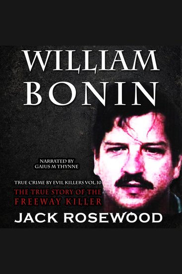 William Bonin: The True Story of The Freeway Killer - cover