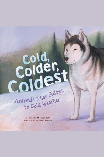 Cold Colder Coldest - Animals That Adapt to Cold Weather - cover