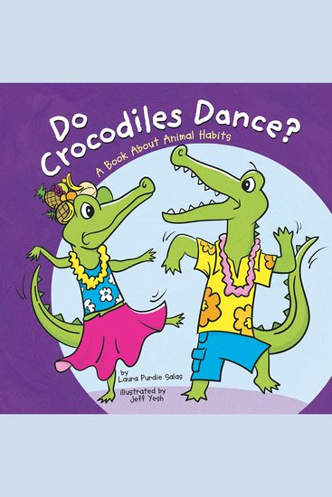 Do Crocodiles Dance? - A Book About Animal Habits - cover