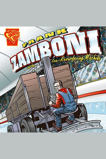 Frank Zamboni and the Ice-Resurfacing Machine - cover