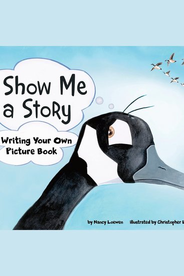 Show Me a Story - Writing Your Own Picture Book - cover