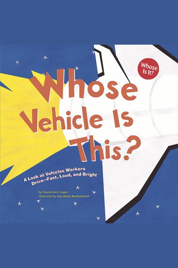 Whose Vehicle Is This? - A Look at Vehicles Workers Drive - Fast Loud and Bright - cover