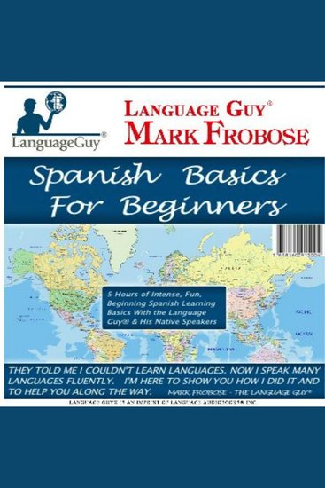 Spanish Basics for Beginners - 5 Hours of Intense Fun Beginning Spanish Learning Basics with the Language Guy® & His Native Speakers - cover
