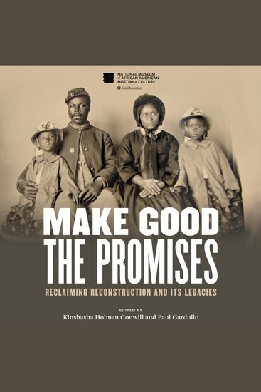 Make Good the Promises - Reclaiming Reconstruction and Its Legacies - cover