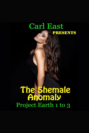 The Shemale Anomaly - Project Earth 1 to 3 - cover