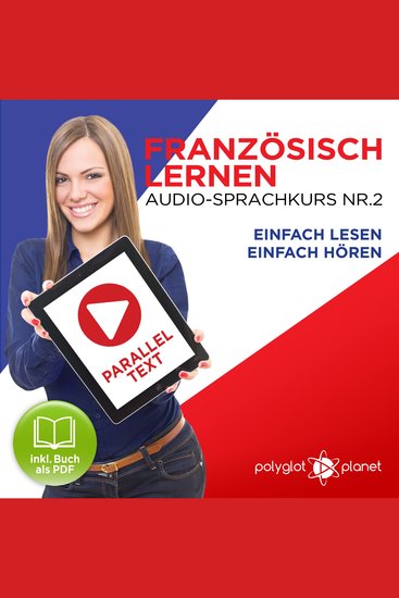 Französisch Lernen - Einfach Lesen - Einfach Hören - Paralleltext Audio-Sprachkurs Nr 2 - Der Französisch Easy Reader - Easy Audio Sprachkurs - cover