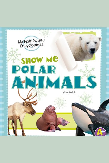 Show Me Polar Animals - My First Picture Encyclopedia - cover