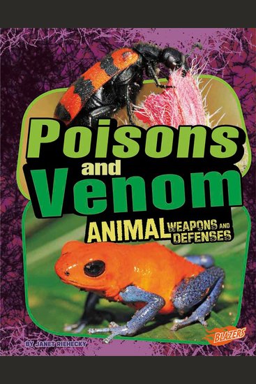 Poisons and Venom - Animal Weapons and Defenses - cover