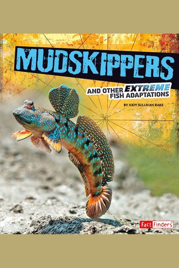 Mudskippers and Other Extreme Fish Adaptations - cover