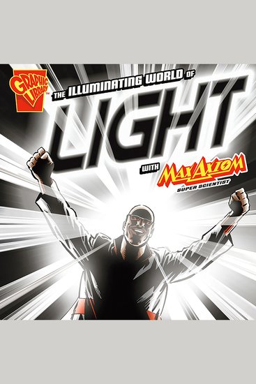 The Illuminating World of Light with Max Axiom Super Scientist - cover
