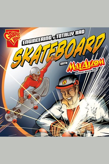 Engineering a Totally Rad Skateboard with Max Axiom Super Scientist - cover