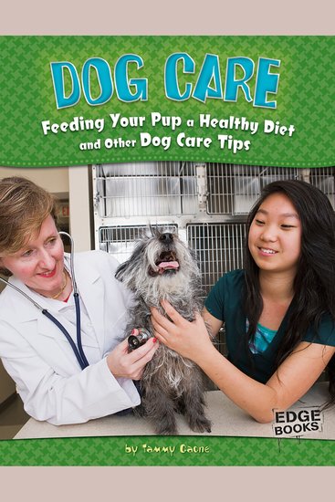 Dog Care - Feeding Your Pup a Healthy Diet and Other Dog Care Tips - cover
