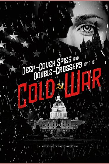 Deep-Cover Spies and Double-Crossers of the Cold War - cover