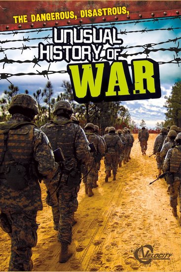 The Dangerous Disastrous Unusual History of War - cover