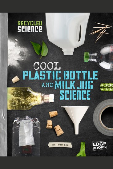 Cool Plastic Bottle and Milk Jug Science - cover