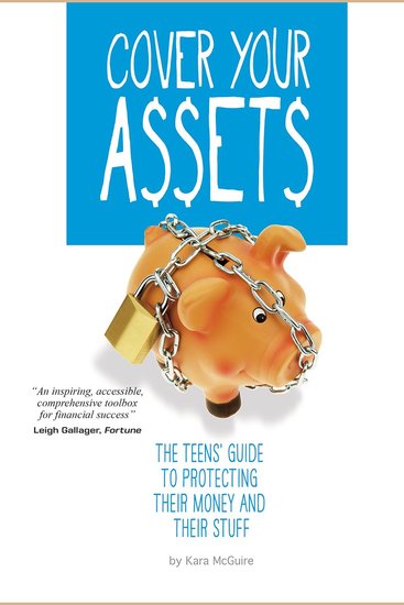 Cover Your Assets - The Teens' Guide to Protecting Their Money and Their Stuff - cover