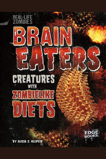 Brain Eaters - Creatures with Zombelike Diets - cover