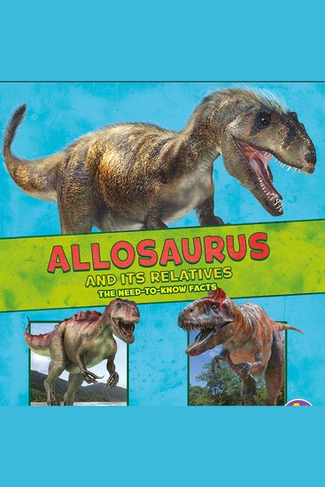Allosaurus and Its Relatives - The Need-to-Know Facts - cover