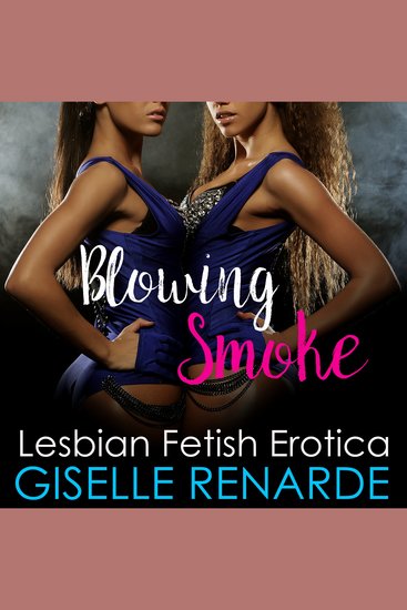 Blowing Smoke - Lesbian Fetish Erotica - cover