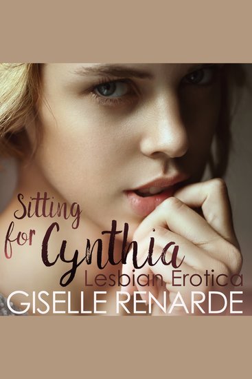 Sitting for Cynthia - Lesbian Erotica - cover