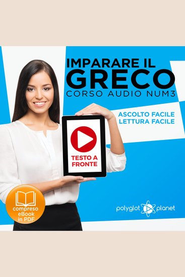 Imparare il Greco - Lettura Facile - Ascolto Facile - Testo a Fronte: Greco Corso Audio Num 3 [Learn Greek - Easy Reading - Easy Listening] - cover