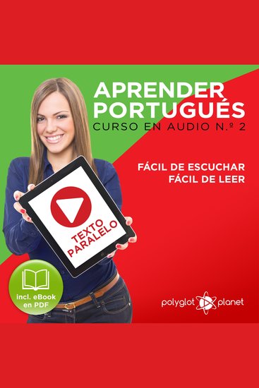 Aprender Portugués - Texto Paralelo - Fácil de Leer - Fácil de Escuchar: Curso en Audio No 2 [Learn Portugese - Parallel Text - Easy Reader - Easy Audio: Audio Course No 2]: Lectura Fácil en Portugués - cover