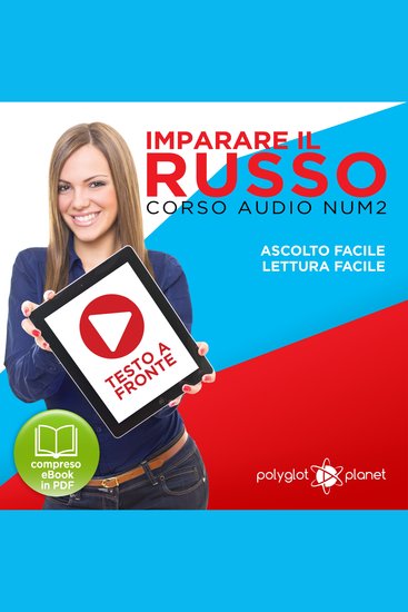 Imparare il Russo - Lettura Facile - Ascolto Facile - Testo a Fronte: Russo Corso Audio Num 2 [Learn Russian - Parellel Text: Russian Audio Course Num 2] - cover