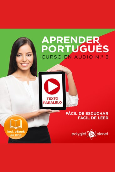 Aprender Portugués - Texto Paralelo - Fácil de Leer - Fácil de Escuchar: Curso en Audio No 3 [Learn Portugese - Parallel Text - Easy Reader - Easy Audio - Audio Course No 3]: Lectura Fácil en Portugués - cover