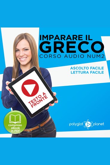 Imparare il Greco - Lettura Facile - Ascolto Facile - Testo a Fronte: Greco Corso Audio Num 2 [Learn Greek - Easy Reading - Easy Listening] - cover