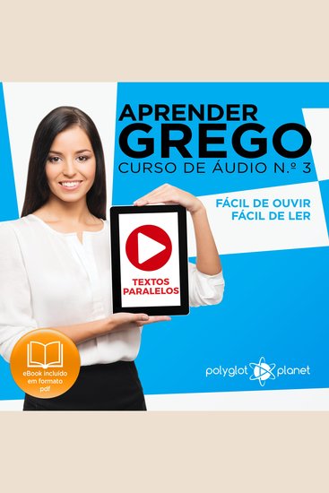 Aprender Grego - Textos Paralelos - Fácil de ouvir - Fácil de ler CURSO DE ÁUDIO DE GREGO No 3 - Aprender Grego - Aprenda com Áudio - cover
