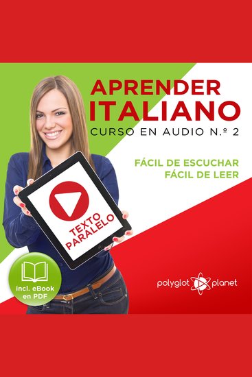 Aprender Italiano - Texto Paralelo - Fácil de Leer - Fácil de Escuchar: Curso en Audio No 2 [Learn Italian - Parallel Text - Easy Reader - Easy Audio: Audio Cousre No 2]: Lectura Fácil en Italiano - cover