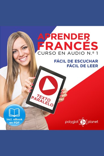Aprender Francés - Texto Paralelo - Fácil de Leer - Fácil de Escuchar: Curso en Audio No 1 [Learn French - Audio Course No 1]: Lectura Fácil en Francés - cover