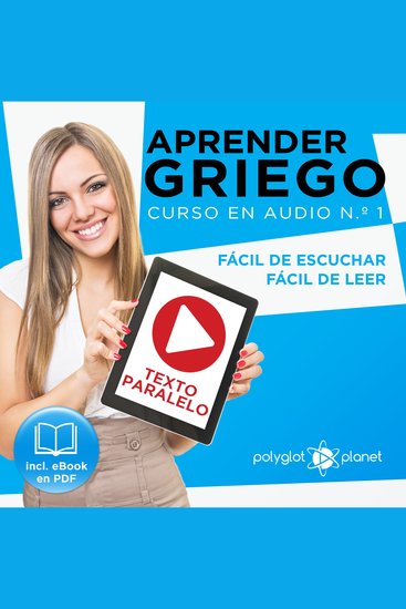 Aprender Griego - Texto Paralelo - Fácil de Leer - Fácil de Escuchar: Curso en Audio No 1 [Learn Greek - Parallel Text - Easy Reader - Easy Audio: Audio Course No 1]: Lectura Fácil en Griego - cover