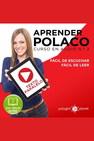 Aprender Polaco - Texto Paralelo - Fácil de Leer - Fácil de Escuchar: Curso en Audio No 2 [Learn Polish - Parallel Text - Easy Reader - Easy Audio: Audio Course No 2]: Lectura Fácil en Polaco - cover