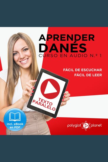 Aprender Danés - Texto Paralelo - Fácil de Leer - Fácil de Escuchar: Curso en Audio No 1 [Learn Danish - Parallel Text - Easy Reader - Easy Audio: Audio Course No 1]: Lectura Fácil en Danés - cover