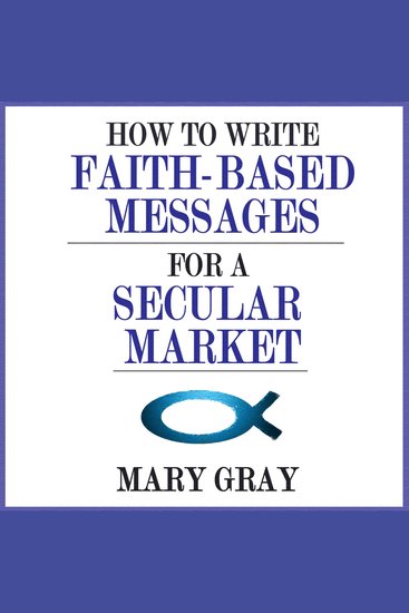 How to Write Faith-based Messages for a Secular Market - cover