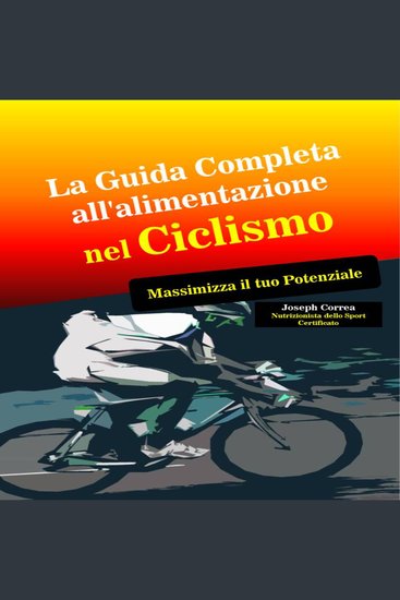 La Guida Completa all'alimentazione nel Ciclismo - Massimizza il tuo Potenziale - cover