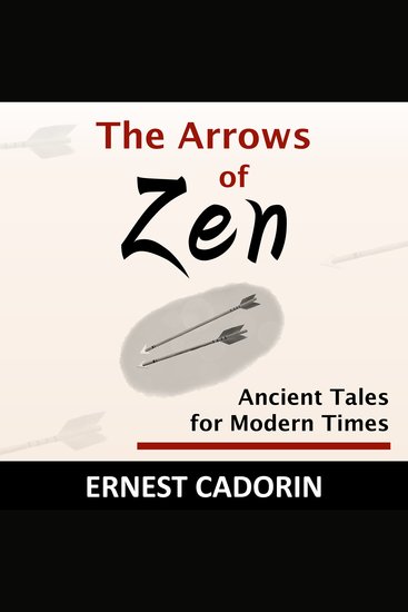 The Arrows of Zen - Ancient Tales for Modern Times - cover