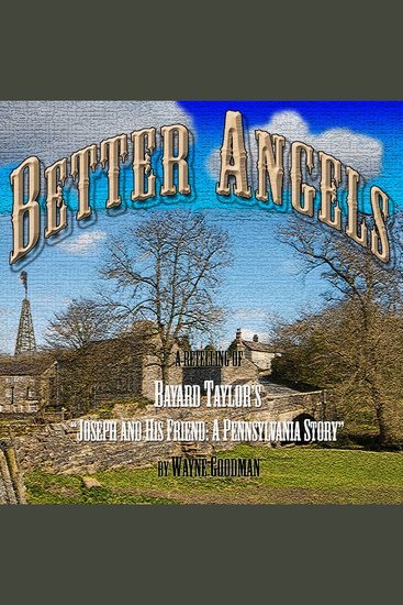 Better Angels - A Retelling of Bayard Taylor's "Joseph and His Friend: A Pennsylvania Story - cover