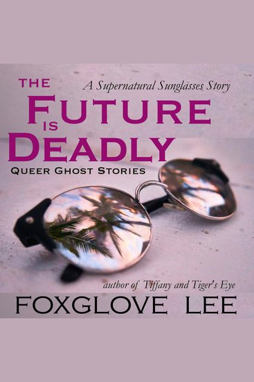The Future is Deadly - A Supernatural Sunglasses Story - cover
