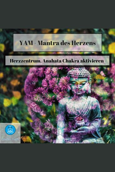 Yam - Mantra des Herzens - Herzzentrum Anahata Chakra aktivieren - cover