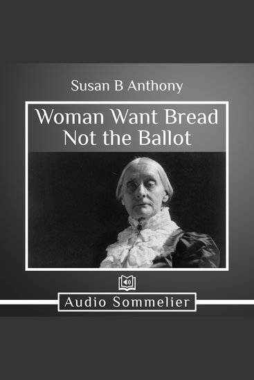 Woman Want Bread Not the Ballot - cover