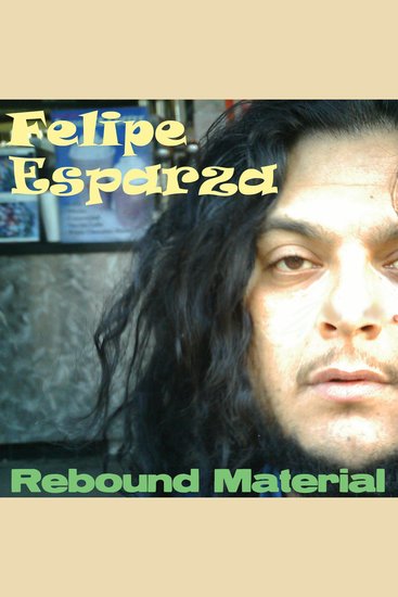 Felipe Esparza: Rebound Material - cover