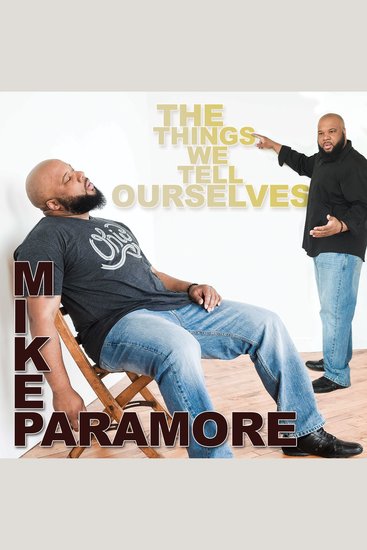 Mike Paramore: The Things We Tell Ourselves - cover