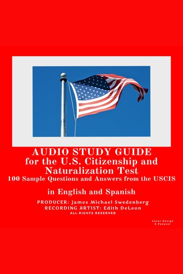 Audio Study Guide for the US Citizenship and Naturalization Test - 100 Sample Questions and Answers from the US Citizenship and Immigration Services - cover