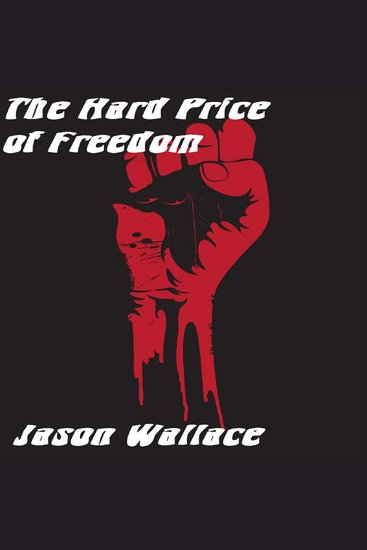 The Hard Price of Freedom - cover