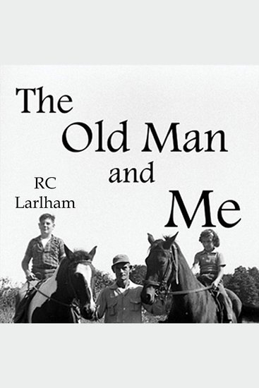 The Old Man and Me - Extraordinary Tales of an Ordinary Childhood Post-WWII - cover