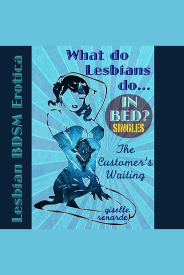 The Customer's Waiting - Lesbian BDSM Erotica - cover